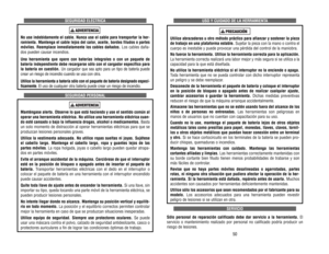 Page 26USO 
Y CUIDADO 
DE 
LA 
HERRAMIENT
A
Utilice 
abrazaderas 
u otro 
método 
práctico 
para 
afianzar 
y sostener 
la 
pieza
de 
trabajo 
en 
una 
plataforma 
estable.
Sujetar 
la pieza 
con 
la mano 
o contra 
el
cuerpo 
es 
inestable 
y puede 
provocar 
una 
pérdida 
del 
control 
de 
la maniobra.
No 
fuerce 
la 
herramienta. 
Utilice 
la 
herramienta 
correcta 
para 
la 
aplicación.
La herramienta correcta realizará una labor mejor y más segura si se utiliza a lacapacidad 
para 
la que 
está 
diseñada....