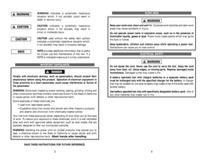 Page 15WORK AREA
Keep your work area clean and well lit.Cluttered work benches and dark work
areas may cause accidents or injury.
Do not operate power tools in explosive areas, such as in the presence of 
flammable liquids, gases or dust. Power tools create sparks which may ignite
the dust or fumes.
Keep bystanders, children and visitors away while operating a power tool.
Distractions can cause you to lose control. 
ELECTRICAL SAFETY
Do not abuse the cord. Never use the cord to carry the tool. Keep the cord...