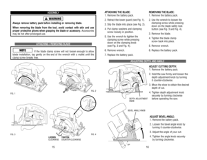 Page 35A AT
TT
TA
AC
CH
HI
IN
NG
G 
 T
TH
HE
E 
 B
BL
LA
AD
DE
E:
:
1. Remove the battery pack.
2. Retract the lower guard (see Fig. 1).
3. Slip the blade into place (see Fig. 2).
4. Put clamp washers and clamping 
screw loosely in position.
5. Use the wrench to tighten the 
clamping screw while pressing 
down on the clamping knob 
(see Fig. 3 and Fig. 4).
6. Remove wrench.
7. Replace the battery pack. 
A AD
DJ
JU
US
ST
TI
IN
NG
G 
 D
DE
EP
PT
TH
H 
 A
AN
ND
D 
 A
AN
NG
GL
LE
E
A AD
DJ
JU
US
ST
T 
 C
CU
UT
TT...