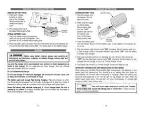 Page 46C CH
HA
AR
RG
GI
IN
NG
G 
 B
BA
AT
TT
TE
ER
RY
Y 
 P
PA
AC
CK
K
C CH
HA
AR
RG
GE
E 
 B
BA
AT
TT
TE
ER
RY
Y 
 P
PA
AC
CK
K:
:
1. Plug the charger into 
the nearest 120 volt 
electrical outlet.
2. Make sure the trigger 
on the Cordless
Reciprocating Saw 
is in the “ “O
OF
FF
F”
”
position and remove 
the battery pack 
from the Cordless
Reciprocating Saw.
3. Insert the battery pack
into the charger. Be sure that the battery pack is fully seated in the charger. Do
not force. 
4. The red indicator light...