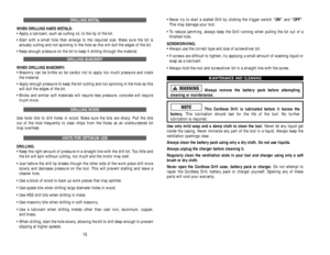 Page 9• Never try to start a stalled Drill by clicking the trigger switch “ON”and “OFF”.
This may damage your tool.
• To reduce jamming, always keep the Drill running when pulling the bit out of a 
finished hole.
SCREWDRIVING:
• Always use the correct type and size of screwdriver bit.
• If screws are difficult to tighten, try applying a small amount of washing liquid or
soap as a lubricant.
• Always hold the tool and screwdriver bit in a straight line with the screw.
MAINTENANCE AND CLEANING
Always remove the...
