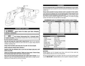 Page 10ACCESSORIES
Use 
only 
accessories 
that 
are 
recommended 
by 
the 
manufacturer 
for 
your 
model.
Accessories 
that 
may 
be 
suitable 
for 
one 
tool 
may 
become 
hazardous 
when 
used 
on
another 
tool.
Always 
attach 
grounded 
(3-prong) 
extension 
cords 
to 
grounded 
(3-hole) 
outlets.
If you 
must 
use 
an 
extension 
cord, 
be 
sure 
that 
the 
gauge 
is large 
enough 
to carr
y
the 
amount 
of 
current 
necessar
y for 
your 
power 
tool.
If not, 
your 
tool 
may 
experi-
ence 
a loss 
of...