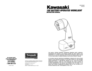 Page 22FOR CUSTOMER SERVICE
POUR LE SERVICE APRÉS VENTE
OU DU CONSOMMATEUR
PARA EL SERVICIO
PARA EL CONSUMIDOR1-800-590-3723
Printed in China
KAWASAKI™ IS A TRADEMARK LICENSED BY KAWASAKI™ MOTORS CORP.,
U.S.A., WHICH DOES NOT MANUFACTURE OR DISTRIBUTE THIS PRODUCT.
CONSUMER INQUIRES SHOULD BE DIRECTED TO:
©COPYRIGHT 2007 ALLTRADE TOOLS, LLC.
1431 VIA PLATA
LONG BEACH, CA 90810-1462 USA840225 – 18V Black Cordless Workligh_Rev 12/28/07
THIS MANUAL CONTAINS IMPORTANT INFORMATION REGARDING SAFETY, OPERATION,...