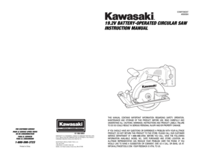 Page 1019.2V BAT TERY-OPERATED CIRCULAR SAW 
INSTRUCTION MANUAL
87-1904-60957
FOR CUSTOMER SERVICE
POUR LE SERVICE APRÉS VENTE
OU DU CONSOMMATEUR
PARA EL SERVICIO
PARA EL CONSUMIDOR1-800-590-3723
Printed in China
KAWASAKI™ IS A TRADEMARK LICENSED BY KAWASAKI™ MOTORS CORP., 
U.S.A., WHICH DOES NOT MANUFACTURE OR DISTRIBUTE THIS PRODUCT. 
CONSUMER INQUIRES SHOULD BE DIRECTED TO:
©COPYRIGHT 2008 ALLTRADE TOOLS, LLC.
1431 VIA PLATA
LONG BEACH, CA 90810-1462 USA690084_19.2V Black Cordless Circular Saw
_Rev 2/7/08...