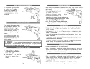 Page 7S SP
PE
EE
ED
D 
 C
CO
ON
NT
TR
RO
OL
L 
 A
AD
DJ
JU
US
ST
TI
IN
NG
G 
 S
SW
WI
IT
TC
CH
H
To increase the operating speed
of the drill, turn the variable
speed control clockwise. To
decrease the speed, turn the 
variable speed control counter
clockwise.
R RE
EV
VE
ER
RS
SI
IN
NG
G 
 S
SW
WI
IT
TC
CH
H 
 L
LE
EV
VE
ER
R
The reversing switch lever revers-
es the rotation of the drill bit. It is
located just above the trigger
switch. ALWAYS turn the motor
off and let the bit come to a 
complete stop before...
