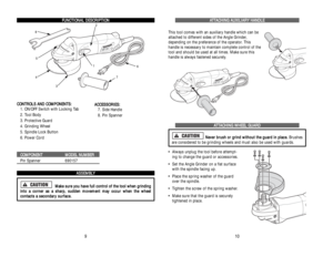 Page 6A AT
TT
TA
AC
CH
HI
IN
NG
G 
 A
AU
UX
XI
IL
LI
IA
AR
RY
Y 
 H
HA
AN
ND
DL
LE
E
This tool comes with an auxiliary handle which can be
attached to different sides of the Angle Grinder, 
depending on the preference of the operator. This 
handle is necessary to maintain complete control of the
tool and should be used at all times. Make sure this
handle is always fastened securely.A AT
TT
TA
AC
CH
HI
IN
NG
G 
 W
WH
HE
EE
EL
L 
 G
GU
UA
AR
RD
D
N Ne
ev
ve
er
r 
 b
br
ru
us
sh
h 
 o
or
r 
 g
gr
ri
in
nd
d 
 w...