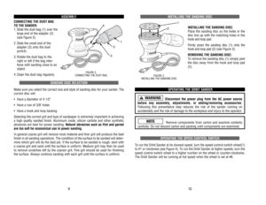 Page 6INST
ALLING 
THE 
SANDING 
DISC
INST
ALLING 
THE 
SANDING 
DISC: 
Place 
the 
sanding 
disc 
so 
the 
holes 
in 
the
disc 
line 
up 
with 
the 
matching 
holes 
in 
the
hook and loop pad.
Firmly press the sanding disc (1) onto the
hook and loop pad (2) (see 
Figure 
3).
REMOVING 
THE 
SANDING 
DISC: 
 
To remove 
the 
sanding 
disc 
(1) 
simply 
peel
the 
disc 
away 
from 
the 
hook 
and 
loop 
pad
(2).
OPERA
TING 
THE 
ORBIT 
SANDER
Disconnect 
the 
power 
plug 
from 
the 
AC 
power 
source
before any...