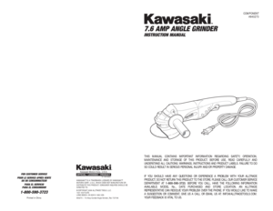 Page 1COMPONENT
#840273
7.6 AMP ANGLE GRINDER INSTRUCTION MANUAL
FOR CUSTOMER SERVICE
POUR LE SERVICE APRÉS VENTE
OU DU CONSOMMATEUR
PARA EL SERVICIO
PARA EL CONSUMIDOR1-800-590-3723
Printed in China 
87-1904-60957
KAWASAKI™ IS A TRADEMARK LICENSED BY KAWASAKI™
MOTORS CORP., U.S.A., WHICH DOES NOT MANUFACTURE OR 
DISTRIBUTE THIS PRODUCT. CONSUMER INQUIRES SHOULD BE
DIRECTED TO:
©COPYRIGHT 2006 ALLTRADE TOOLS, LLC.
1431 VIA PLATA
LONG BEACH, CA 90810-1462 USA
840273 – 7.6 Amp Corded Angle Grinder_Rev 7/27/06...