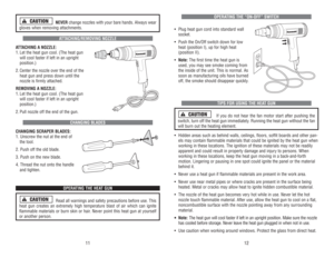 Page 7NEVER
change 
nozzles 
with 
your 
bare 
hands. 
Always 
wear
gloves 
when 
removing 
attachments.ATTACHING/REMOVING 
NOZZLE
ATTACHING 
A NOZZLE:
1.Let 
the 
heat 
gun 
cool. 
(The 
heat 
gun
will 
cool 
faster 
if left 
in 
an 
upright 
position.)2.Center 
the 
nozzle 
over 
the 
end 
of 
the
heat 
gun 
and 
press 
down 
until 
the 
nozzle 
is firmly 
attached.
REMOVING 
A NOZZLE:
1.Let 
the 
heat 
gun 
cool. 
(The 
heat 
gun
will 
cool 
faster 
if left 
in 
an 
upright 
position.)2.Pull 
nozzle 
off...