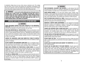 Page 5KEEP 
BYST
ANDERS, 
CHILDREN, 
AND 
VISITORS
at 
a safe 
distance 
from 
the
horizontal 
band 
saw 
while 
it is in operation. 
Distractions 
can 
cause 
inadvertent
misuse 
resulting 
in possible 
injur
y to 
the 
bystanders 
or 
to 
the 
operator
.
WEAR PROPER APPAREL.Do not wear loose clothing, gloves, neckties, rings,
bracelets, or other apparel that could possibly become caught in the moving parts
of the horizontal band saw. When working in a shop environment around power
tools, wear nonslip...