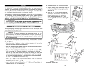 Page 86.
Repeat 
this 
step 
for 
the 
remaining 
three 
legs.
7.
Position 
the 
floor 
stand 
handle 
in the 
holes 
on
the 
front 
legs. 
Adjust 
the 
legs 
slightly 
so 
the
handle 
will 
fit.
8.
Using 
two 
1/2 
(12 
mm) 
box-end 
wrenches,
place 
one 
on 
the 
hex 
nut 
on 
the 
inside 
of 
the
attached 
leg 
and 
one 
on 
the 
outside 
hex
screw 
head. 
Holding 
the 
hex 
nut 
in place,
securely 
tighten 
the 
four 
screws 
attaching 
the
front 
legs.
14
ASSEMBL
Y
The 
KA
WASAKI™ 
Horizontal
/Vertical...