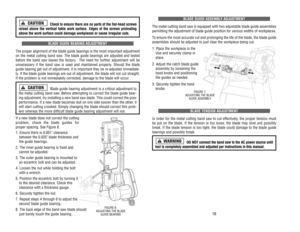 Page 1018
Check to ensure there are no parts of the flat-head screws
raised above the vertical table work surface. Edges of the screws protruding
above the work surface could damage workpieces or cause irregular cuts.
BLADE 
GUIDE 
BEARING 
ADJUSTMENT
The 
proper 
alignment 
of 
the 
blade 
guide 
bearings 
is the 
most 
important 
adjustment
on 
the 
metal 
cutting 
band 
saw
. The 
blade 
guide 
bearings 
are 
adjusted 
and 
tested
before 
the 
band 
saw 
leaves 
the 
factor
y.  The 
need 
for 
further...