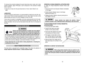 Page 6OPERATION IN SINGLE SEQUENTIAL ACTUATION MODE
To select the Single Sequential Actuation Mode (see
Figure 1): 
1. Press and hold the red Actuation Selector embedded
in the trigger.
2. Rotate Actuation Selector down to the Single
Sequential Actuation (T).
3. Release Actuation Selector, ensuring locking tab is
fully seated in the slot.
Ensure selector has locked into position. Ensure 
actuation process is fully understood before attempting to use brad nailer.
TO USE THE BRAD NAILER IN SINGLE SEQUENTIAL...