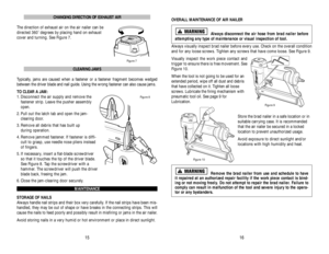 Page 9OVERALL MAINTENANCE OF AIR NAILER
Always disconnect the air hose from brad nailer before
attempting any type of maintenance or visual inspection of tool.
Always visually inspect brad nailer before every use. Check on the overall condition
and for any loose screws. Tighten any screws that have come loose. See Figure 9.
Visually inspect the work piece contact and
trigger to ensure there is free movement. See
Figure 10.
When the tool is not going to be used for an
extended period, wipe off all dust and...