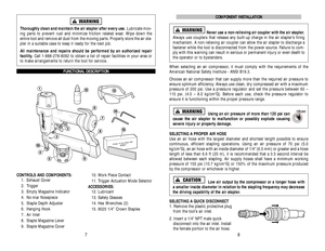 Page 5COMPONENT INSTALLATION
Never use a non-relieving air coupler with the air stapler.
Always use couplers that release any built-up charge in the air stapler’s firing
mechanism. A non-relieving air coupler can allow the air stapler to discharge a
fastener while the tool is disconnected from the power source. Failure to com-
ply with this warning can result in serious or permanent injury or even death to
the operator or to bystanders.
When selecting an air compressor, it must comply with the requirements of...