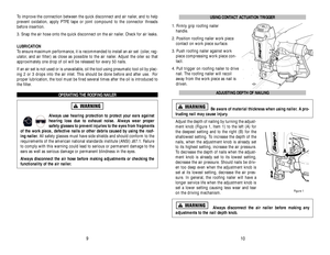 Page 6USING CONTACT ACTUATION TRIGGER
1. Firmly grip roofing nailer 
handle.
2. Position roofing nailer work piece
contact on work piece surface.
3. Push roofing nailer against work
piece compressing work piece con-
tact.
4. Pull trigger on roofing nailer to drive
nail. The roofing nailer will recoil
away from the work piece as nail is
driven.
ADJUSTING DEPTH OF NAILING
Be aware of material thickness when using nailer. A pro-
truding nail may cause injury.
Adjust the depth of nailing by turning the adjust-...