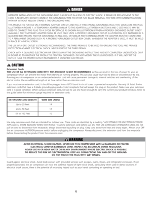 Page 8IMPROPER INSTALLATION OF THE GROUNDING PLUG CAN RESULT IN A RISK OF ELECTRIC SHOCK. IF REPAIR OR REPLACEMENT OF THE
CORD IS NECESSARY, DO NOT CONNECT THE GROUNDING WIRE TO EITHER FLAT BLADE TERMINAL. THE WIRE WITH GREENINSULATION
WITH OR WITHOUT YELLOW STRIPES IS THE GROUNDING WIRE.
THIS PRODUCT IS FOR USE ON A NOMINAL 120-VOLT CIRCUIT AND HAS A THREE-PRONG GROUNDING PLUG THAT LOOKS LIKE THE PLUG
ILLUSTRATED IN FIGURE 1. A TEMPORARY ADAPTER SIMILAR TO THE ADAPTER ILLUSTRATED IN SKETCH B AND C (SEE PAGE...