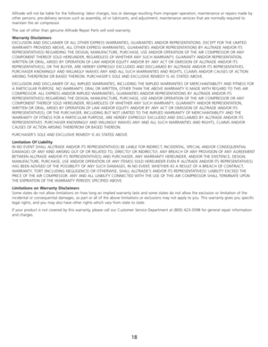 Page 20Alltrade will not be liable for the following: labor charges, loss or damage resulting from improper operation, maintenance or repairs made by
other persons; pre-delivery services such as assembly, oil or lubricants, and adjustment; maintenance services that are normally required to
maintain the air compressor.
The use of other than genuine Alltrade Repair Parts will void warranty.
Warranty Disclaimers 
EXCLUSION AND DISCLAIMER OF ALL OTHER EXPRESS WARRANTIES, GUARANTIES AND/OR REPRESENTATIONS. EXCEPT...