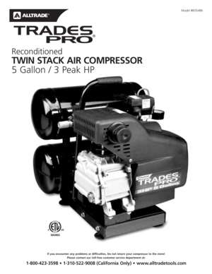 Page 1Model #835486
Reconditioned
TWIN STACK AIR COMPRESSOR
5 Gallon / 3 Peak HP
3043653
If you encounter any problems or difficulties, Do not return your compressor to the store!
Please contact our toll-free customer service department at:
1-800-423-3598 • 1-310-522-9008 (California Only) • www.alltradetools.com  