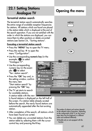 Page 6161
Opening the menu
22.1 Setting Stations
Analogue TV
Terrestrial station search
The terrestrial station search automatically searches
the entire range of available reception frequencies
for stations. All stations which are found are placed
in the station table which is displayed at the end of
the search operation. If you are not satisfied with the
order in which the stations are displayed, you can
move them to other positions or delete unwanted
stations (see Section 24., Sorting stations.
Executing a...