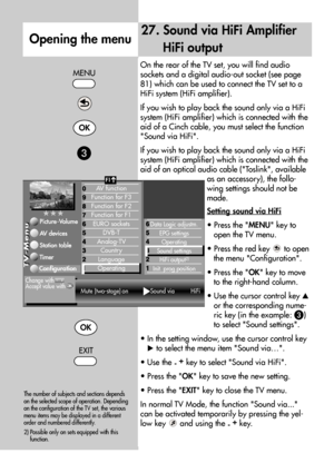 Page 7878
On the rear of the TV set, you will find audio
sockets and a digital audio-out socket (see page
81) which can be used to connect the TV set to a
HiFi system (HiFi amplifier).
If you wish to play back the sound only via a HiFi
system (HiFi amplifier) which is connected with the
aid of a Cinch cable, you must select the function
Sound via HiFi.
If you wish to play back the sound only via a HiFi
system (HiFi amplifier) which is connected with the
aid of an optical audio cable (Toslink, available
as an...