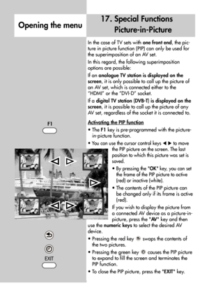 Page 4040
EXIT
In the case of TV sets with one front end, the pic-
ture in picture function (PIP) can only be used for
the superimposition of an AV set. 
In this regard, the following superimposition
options are possible: 
If an analogue TV station is displayed on the
screen, it is only possible to call up the picture of
an AV set, which is connected either to the
“HDMI” or the “DVI-D” socket. 
If a digital TV station (DVB-T) is displayed on the
screen, it is possible to call up the picture of any
AV set,...