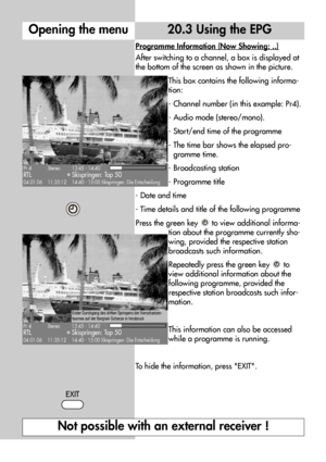 Page 5656
20.3 Using the EPGOpening the menu
Programme Information (Now Showing: ..)
After switching to a channel, a box is displayed at
the bottom of the screen as shown in the picture.
This box contains the following informa-
tion:
- Channel number (in this example: Pr4).
- Audio mode (stereo/mono).
- Start/end time of the programme
- The time bar shows the elapsed pro-
gramme time.
- Broadcasting station
- Programme title
- Date and time
- Time details and title of the following programme
Press the green key...