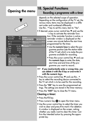 Page 4040
depends on the selected scope of operation.
Depending on the configuration of the TV set, the
various menu items may be displayed in a diffe-
rent order and numbered differently.
Use the 
-+
key to set this menu item to Yes.
• If desired, press cursor control key  and use the
- +key to activate the reminder func-
tion. If the reminder function is active, a
reminder window is displayed on the
screen one minute before the start time
programmed for the timer.
• 
Use the numeric keysto select the pro-...