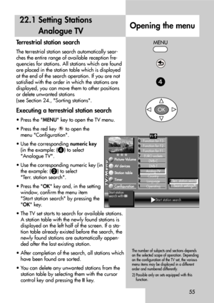 Page 5555
Opening the menu
22.1 Setting Stations
Analogue TV
Terrestrial station search
The terrestrial station search automatically sear-
ches the entire range of available reception fre-
quencies for stations. All stations which are found
are placed in the station table which is displayed
at the end of the search operation. If you are not
satisfied with the order in which the stations are
displayed, you can move them to other positions
or delete unwanted stations 
(see Section 24., Sorting stations.
Executing...