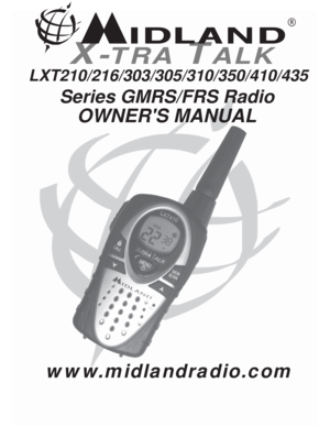 Page 1  LXT210/216/303/305/310/350/410/435
        Series GMRS/FRS Radio
X-TRA TALK
®
OWNERS MANUAL
www.midlandradio.com 