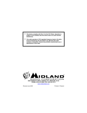 Page 36
 
 
 
 This device complies with Part 15 of the FCC Rules. Operation is subject to the condition that this device does not cause harmful interference. 
 This radio operates in FCC regulated frequency bands. All radios must be licensed by the FCC before use. Because this radio contains a transmitter, Federal law prohibits unauthorized use or adjustments of this radio. 
 
 
 
 
 
 
 
 
 
 
 
 
 
 
 
 5900 PARRETTA DRIVE, KANSAS CITY, MISSOURI, 64120 PHONE: (816) 241-8500, FAX: (816) 241-5713...