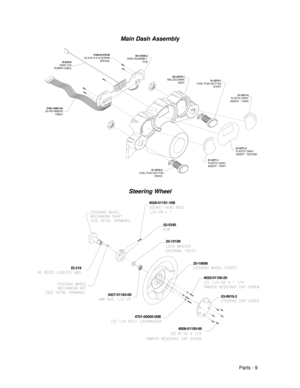 Page 69Parts - 9
Main Dash Assembly
                  31-3215-2
OVAL PUSH BUTTON 
                       RADIO
5795-15667-20
26 PIN RIBBON
CABLE
H-23218
DASH LED
POWER CABLE
4108-01219-05
(5) 8-32 X 5/16 SCREW
SPECIAL
31-3371-1
PLASTIC DASH 
INSERT - FIRST
31-3371-2
PLASTIC DASH 
INSERT - SECOND
04-12515.1
MOLDED MAIN 
DASH31-3215-1
OVAL PUSH BUTTON 
START
31-3371-3
PLASTIC DASH 
INSERT - THIRD
04-12435.2
DASH ASSEMBLY
PCB
Steering Wheel
4028-01191-16B
4701-00005-00B
EI-219
4427-01183-0020-10606
4020-01100-20...