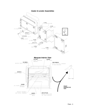 Page 71Parts - 3
Caster & Leveler Assemblies
Marquee Interior View
5675-15773-00
08-8383
03-9956
04-12690-2
20-9275-304-12786
08-8016
FRONT
PERSPECTIVE
VIEW
5555-15098-00 