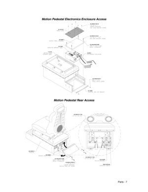 Page 75Parts - 7
Motion Pedestal Electronics Enclosure Access
A-23513
01-15256
(2) 4108-01219-11
                                  04-12827.1
16-11045
      01-15119.2
(6) 4020-01148-16
(4) 4320-01124-24
(4) 4700-00075-00B
                 H-23436
Motion Pedestal Rear Access
(4) 4020-011000-32
04-12780.5
(4) 4700-00121-00B
5643-16370-00
(12) 4420-01117-00(2) A-23232
(4) 4420-01117-00
04-12 64 0.10 