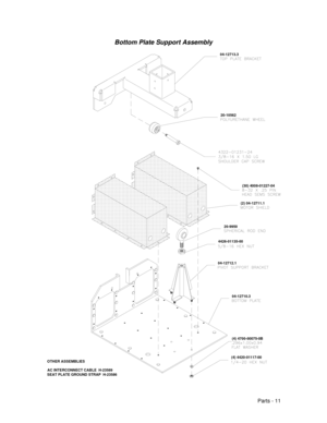 Page 79Parts - 11
Bottom Plate Support Assembly
04-12710.3
(4) 4420-01117-00
04-12712.1
4426-01135-00
20-9950
(2) 04-12711.1
(30) 4008-01227-04
20-10562
04-12713.3
OTHER ASSEMBLIES
AC INTERCONNECT CABLE  H-23589
SEAT PLATE GROUND STRAP  H-23586 (4) 4700-00075-0B 