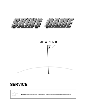 Page 14CHAPTER

SERVICE
NOTICE: Instructions in this chapter apply to a typical converted Midway upright cabinet. 