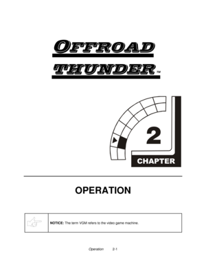 Page 15Operation          2-1

	
TM


OPERATION
NOTICE: 
The term VGM refers to the video game machine. 