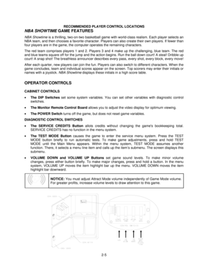 Page 152-5 RECOMMENDED PLAYER CONTROL LOCATIONS
NBA SHOWTIME
 GAME FEATURES
NBA Showtime is a thrilling, two-on-two basketball game with world-class realism. Each player selects an
NBA team, and then chooses a favorite character. Players can also create their own players. If fewer than
four players are in the game, the computer operates the remaining characters.
The red team comprises players 1 and 2. Players 3 and 4 make up the challenging, blue team. The red
and blue teams square off for the jump and the...