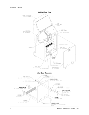 Page 68CHAPTER 4 PARTS
4    MIDWAY AMUSEMENT GAMES, LLC
Cabinet Rear View
Rear Door Assembly
5675-15773-0003-8326
A-23353
01-8989
01-11291
03-7602 4108-01219-11
4420-01141-00
4320-01164-20B
4320-01164-20B11-1367
4420-01141-00
01-11285
20-10350 01-7264 