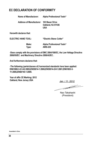 Page 3030
EC DECLARATION OF CONFORMITY
 Name of Manufacturer:   Alpha Professional Tools®
 Address of Manufacturer:  103 Bauer Drive
    Oakland, NJ 07436
    USA
Herewith declares that:
ELECTRIC HAND TOOL:    “Electric Stone Cutter”
   Make:    Alpha Professional Tools®
  Type:    AWS-225
  
-Does comply with the provisions of EMC 2004/108/EC, the Low Voltage Directive 
2006/95/EC  and Machinery Directive 2006/42/EC .
And furthermore declares that:
-The following (parts/clauses of) harmonized standards have...