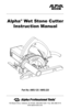 Page 1Part No: AWS-125 / AWS-225
103 Bauer Drive, Oakland, NJ 07436 • 800-648-7229 • Fax: 800-286-0114
www.alpha-tools.com
Alpha® Wet Stone Cutter
Instruction Manual
MANUAL  