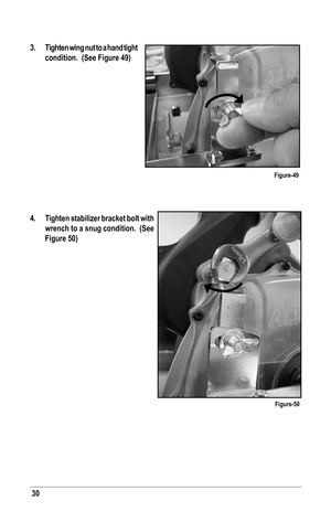 Page 3030
3.  Tighten wing nut to a hand tight 
condition.  (See Figure 49)
4.  Tighten stabilizer bracket bolt with 
wrench to a snug condition.  (See 
Figure 50)
Figure-50
Figure-49  