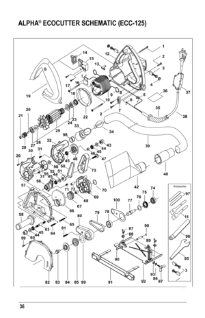 Page 3636
ALPHA® ECOCUTTER SCHEMATIC (ECC-125)
29
ALPHA® ECOCUTTER SCHEMATIC (ECC-125)
Accessories
1
2
3
4
5
6
7 8
9
10
11
12
13
14
15
16
17
18
19
20
21 22
23
24
25
26
27
28
29 30
31 33
3837
36
35
34
32 39
40
42
43
44
45
46
47
48
45
50
51
52
44
63
45
44
60
59
58 57
31
56 55
45
66
64 80
79
67
68
6970
78 77
7675
74
87
88 89
90
90 9386 87
92
91
82
838485 97
3 96
65
95
98
73
71 72 2
98
81 99
100   