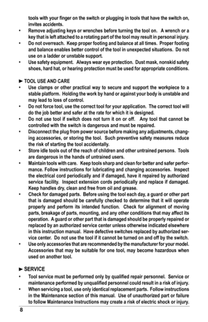 Page 88
tools	with	your	 finger	 on	the	 switch	 or	plugging	 in	tools	 that	have	 the	switch	 on,	
invites	 accidents.
•	 Remove	adjusting	keys	or	wrenches	before	turning	the	tool	on.			 A	wrench	or	a	
key	 that	 is	left	 attached	 to	a	rotating	 part	of	the	 tool	 may	 result	 in	personal	 injury.
•	 Do	not	overreach.		Keep	proper	footing	and	balance	at	all	times.		 Proper	footing	
and	balance	enables	better	control	of	the	tool	in	unexpected	situations.		Do	not	
use	on	a	ladder	or	unstable	support.
•	 Use...