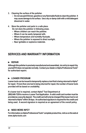 Page 1717
3. Cleaning the surface of the polisher.
–	 Do	 not	use	 paint	 thinner,	 gasoline	 or	any	 flammable	 fluids	to	clean	 the	polisher.		 It	
may cause damage to its surface.  Use a dry or damp cloth with a mild de\
tergent 
dissolved in water. 
4.  store the polisher and parts in a safe place. Do not store the polisher in following areas.
– Where children can reach the polisher. 
–  Where it can be easily tampered with.
–	 Where	temperature	and	humidity	fluctuate.
–  Where the polisher is exposed to...