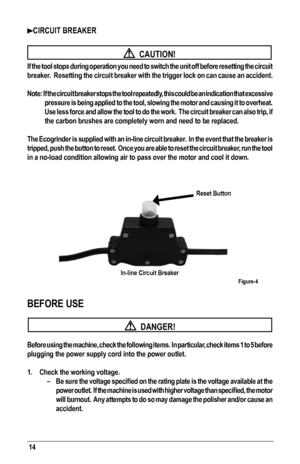 Page 1414
CIRCUIT BREAKER
  CAUTION!
If the tool stops during operation you need to switch the unit off befor\
e resetting the circuit 
breaker.  Resetting the circuit breaker with the trigger lock on can cause an accident.
Note:  If the circuit breaker stops the tool repeatedly, this could be an indication that excessive 
pressure is being applied to the tool, slowing the motor and causing it \
to overheat.  
Use less force and allow the tool to do the work.  The circuit breaker c\
an also trip, if 
the carbon...