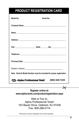 Page 4747
Photocopy of product registration form will be accepted.
PRODUCT REGISTRATION CARD
Model No.                  Serial No.
Company Name: ______________________________________________
Name: ______________________________________________________
Address: ____________________________________________________
City: _______________________State: ________Zip: ________________
Telephone: ___________________________________________________
Purchase Date: _______________________________________________
Dealer’s...