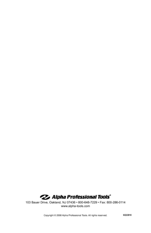 Page 48Copyright © 2008 Alpha Professional Tools. All rights reserved. 
103 Bauer Drive, Oakland, NJ 07436 • 800-648-7229 • Fax: 800-286-0114www.alpha-tools.com
9/22/2010  