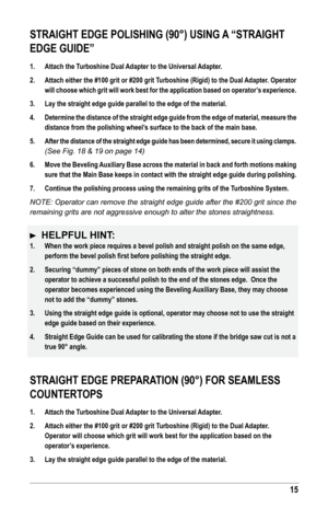 Page 1515
sTrAIGhT edGe PolIshING (90°) UsING A “sTrAIGhT 
edGe GUIde”
1. Attach the Turboshine dual Adapter to the Universal Adapter.
2.  Attach either the #100 grit or #200 grit Turboshine (rigid) to the dual Adapter. operator 
will choose which grit will work best for the application based on operator’s experience.
3.  lay the straight edge guide parallel to the edge of the material.
4.  determine the distance of the straight edge guide from the edge of material, measure the 
distance from the polishing...