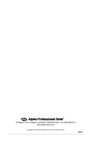 Page 20Copyright © 2014 Alpha Professional Tools. All rights reserved. 
103 Bauer Drive, Oakland, NJ 07436 • 800-648-7229 • Fax: 800-286-01 14
www.alpha-tools.com
06/2014  